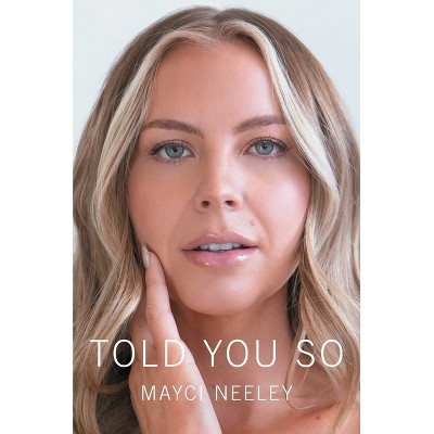 Told You So - by Mayci Neeley (Hardcover)