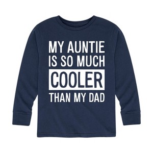 Boys' - Instant Message - My Auntie Is So Much Cooler Than My Dad Long Sleeve Graphic T-Shirt - 1 of 4