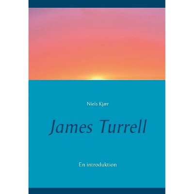 James Turrell - by  Niels Kjær (Paperback)