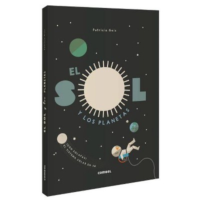 El Sol Y Los Planetas - by  Patricia Geis (Hardcover)