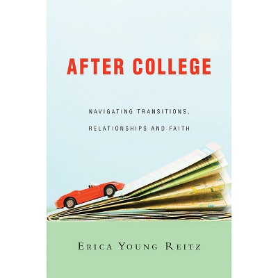 After College - (Unchanging Commission) by  Erica Young Reitz (Paperback)