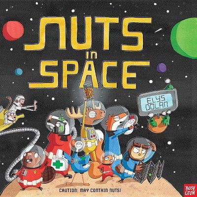 Nuts in Space - by  Elys Dolan (Hardcover)