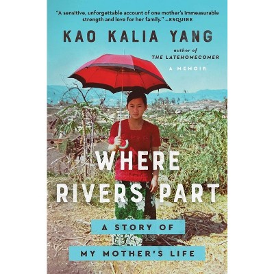 Where Rivers Part - by Kao Kalia Yang