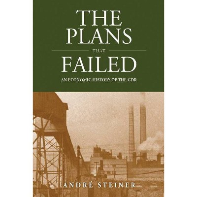 The Plans That Failed - (Studies in German History) by  André Steiner (Paperback)