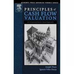 Principles of Cash Flow Valuation - (Academic Press Advanced Finance) by  Joseph Tham & Ignacio Velez-Pareja (Hardcover)