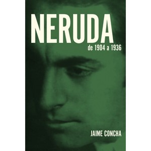 Neruda - by  Jaime Concha (Paperback) - 1 of 1
