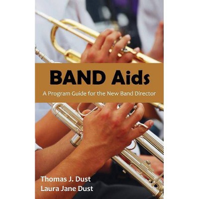 Band AIDS - by  Thomas J Dust & Laura Jane Dust (Paperback)