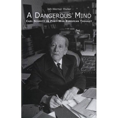 A Dangerous Mind - by  Jan-Werner Müller (Paperback)