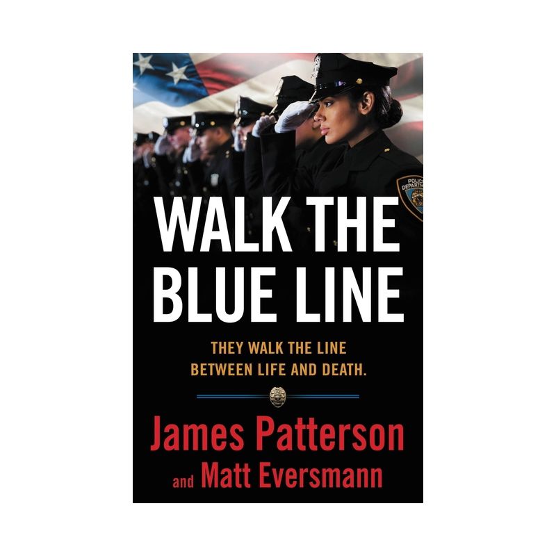 Walk the Blue Line - by  James Patterson &#38; Matthew Eversmann (Hardcover), 1 of 2