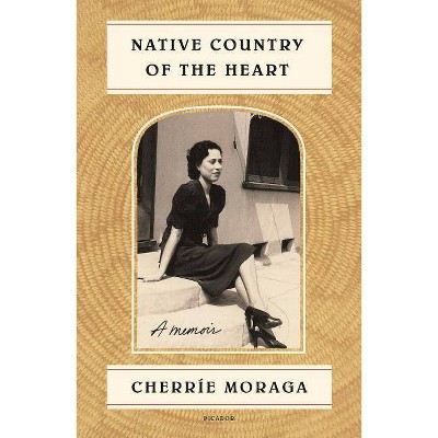 Native Country of the Heart - by  Cherríe Moraga (Paperback)