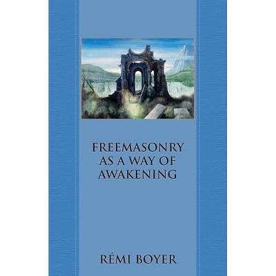 Freemasonry as a Way of Awakening - by  Rémi Boyer (Paperback)