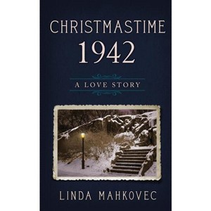 Christmastime 1942 - by  Linda Mahkovec (Paperback) - 1 of 1