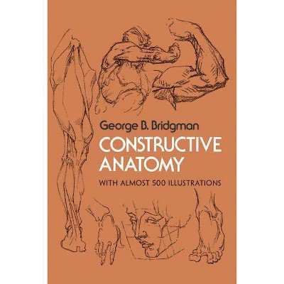 Constructive Anatomy - (Dover Anatomy for Artists) by  George B Bridgman (Paperback)