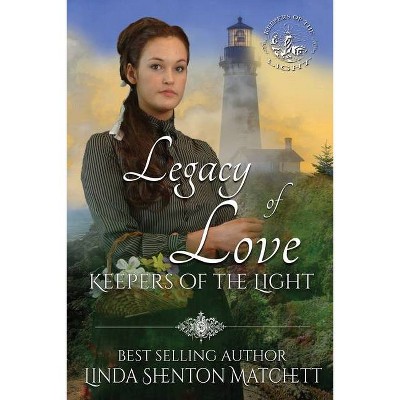 Legacy of Love - by  Linda Shenton Matchett (Paperback)