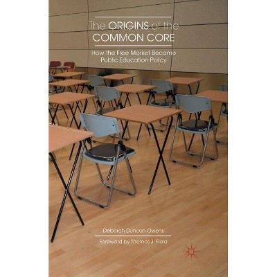 The Origins of the Common Core - by  D Owens (Paperback)