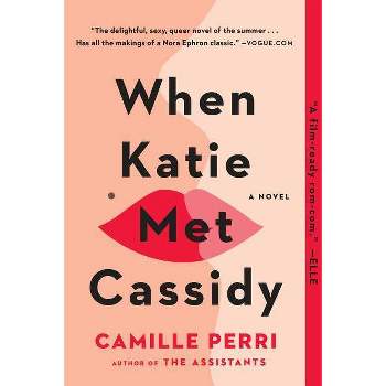 When Katie Met Cassidy - by Camille Perri (Paperback)