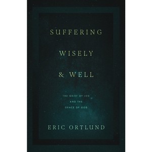 Suffering Wisely and Well - by  Eric Ortlund (Paperback) - 1 of 1