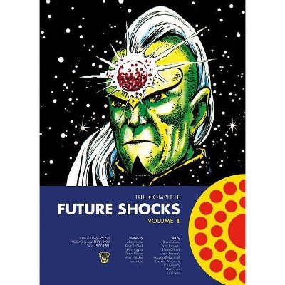 The Complete Future Shocks, Volume One, 1 - by  Alan Moore & Steve Moore & Dave Gibbons & Steve Dillon & Brian Bolland (Paperback)