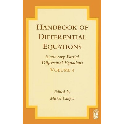 Handbook of Differential Equations: Stationary Partial Differential Equations, 4 - by  Michel Chipot (Hardcover)