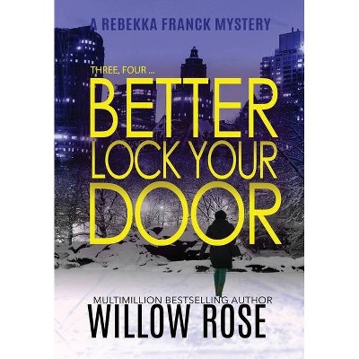 Three, Four ... Better lock your door - (Rebekka Franck Mystery) by  Willow Rose (Hardcover)