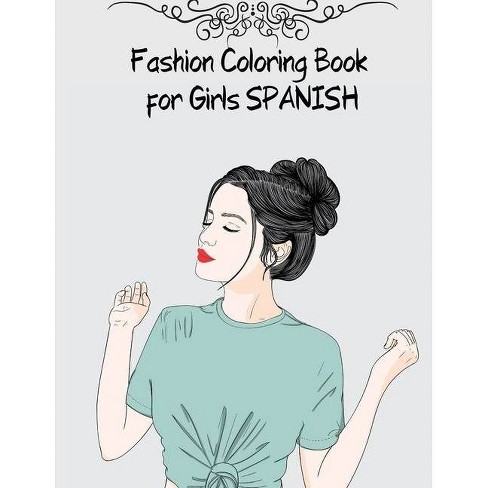 Fashion Coloring Book For Girls Spanish By Hopeless Hasna Paperback Target