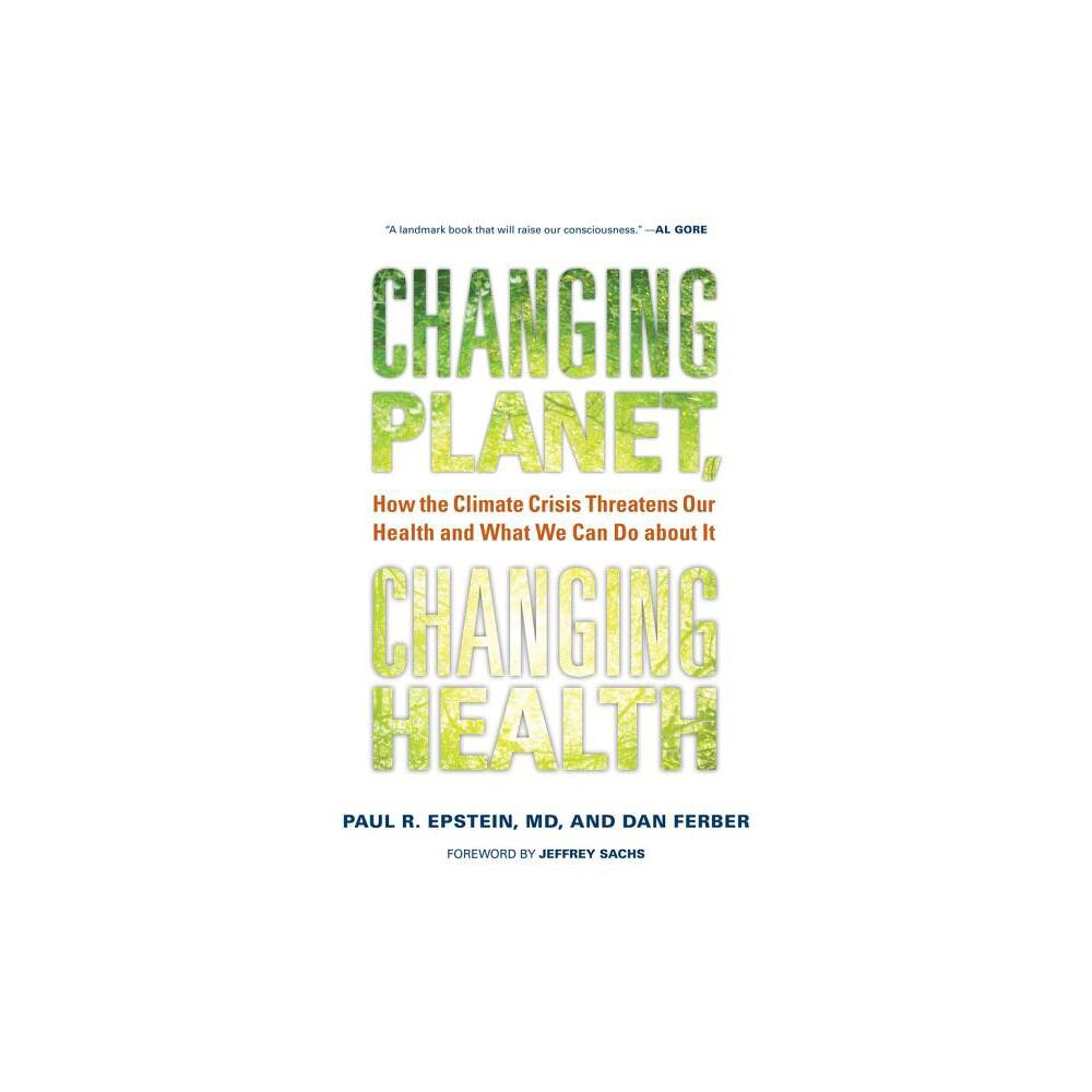 Changing Planet, Changing Health - by Paul R Epstein & Dan Ferber (Paperback)