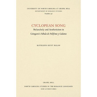 Cyclopean Song - (North Carolina Studies in the Romance Languages and Literatu) by  Kathleen Hunt Dolan (Paperback)