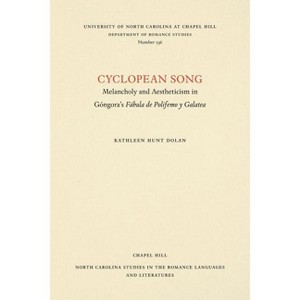 Cyclopean Song - (North Carolina Studies in the Romance Languages and Literatu) by  Kathleen Hunt Dolan (Paperback) - 1 of 1