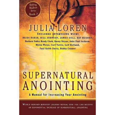 Supernatural Anointing - (Shifting Shadows) by  Julia Loren (Paperback)