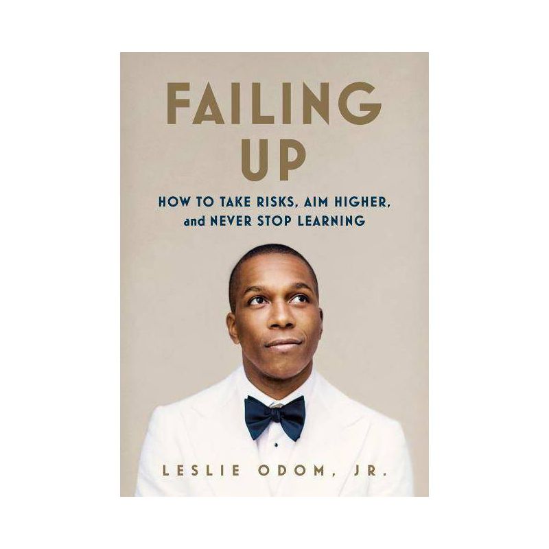 Failing Up: How to Take Risks, Aim Higher, and Never Stop Learning (Leslie Odom, Jr.) - by Jr. Leslie Odom (Hardcover), 1 of 4