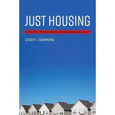 Just Housing - (Urban and Industrial Environments) by  Casey J Dawkins (Paperback)