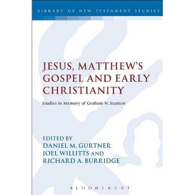 Jesus, Matthew's Gospel and Early Christianity - (Library of New Testament Studies) by  Daniel M Gurtner & Richard a Burridge & Joel Willitts