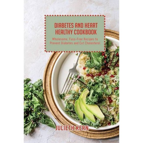 Diabetes And Heart Healthy Cookbook By Julieth Kern Paperback Target