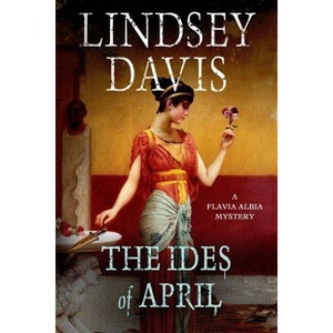 Ides of April - (Flavia Albia) by  Lindsey Davis (Paperback) - 1 of 1