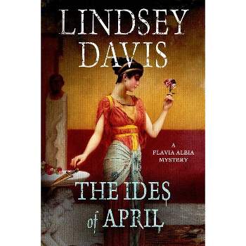 The Ides of April - (Flavia Albia) by  Lindsey Davis (Paperback)