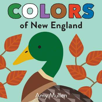 Colors of New England - (Naturally Local) by  Amy Mullen (Board Book)