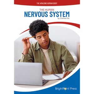 The Human Nervous System - (Amazing Human Body) by  Chelsea Xie (Hardcover) - 1 of 1