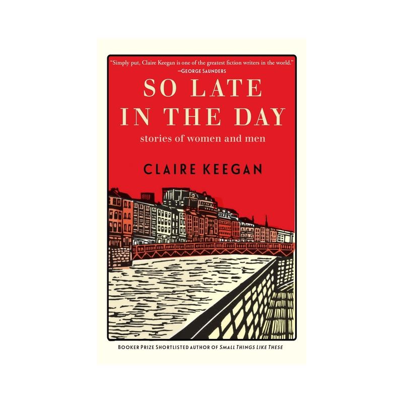 So Late in the Day - by  Claire Keegan (Hardcover), 1 of 2