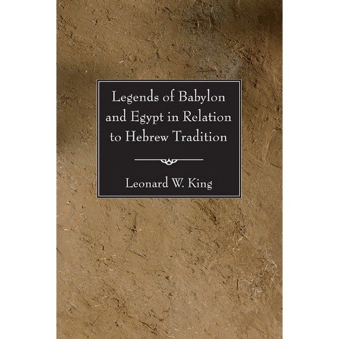 Legends of Babylon and Egypt in Relation to Hebrew Tradition - (Ancient Near East: Classic Studies) by  Leonard W King (Paperback) - image 1 of 1