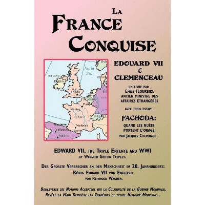 La France Conquise - by  Mile Flourens & Jacques Cheminade & Webster Griffin Tarpley (Paperback)