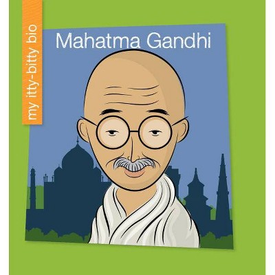 Mahatma Gandhi - (My Early Library: My Itty-Bitty Bio) by  Meeg Pincus (Paperback)