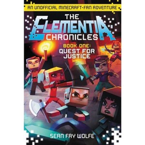 The Elementia Chronicles #1: Quest for Justice - by  Sean Fay Wolfe (Paperback) - 1 of 1