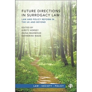 Future Directions in Surrogacy Law - (Law, Society, Policy) by  Kirsty Horsey & Zaina Mahmoud & Katherine Wade (Hardcover) - 1 of 1