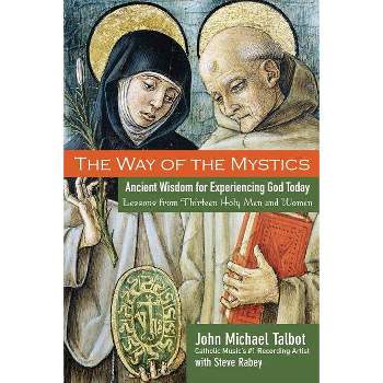 The Way of the Mystics - by  John Michael Talbot & Steve Rabey (Paperback)