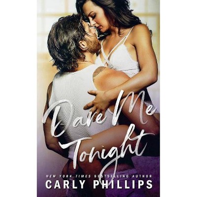 Dare Me Tonight - (Knight Brothers) by  Carly Phillips (Paperback)