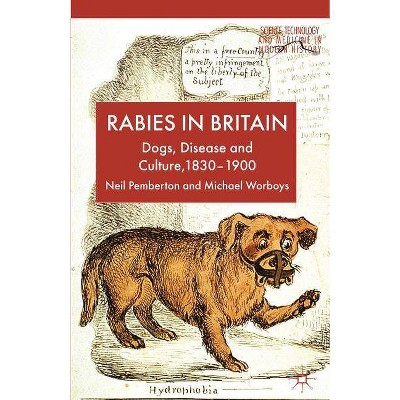 Rabies in Britain - (Science, Technology and Medicine in Modern History) by  N Pemberton & M Worboys (Paperback)