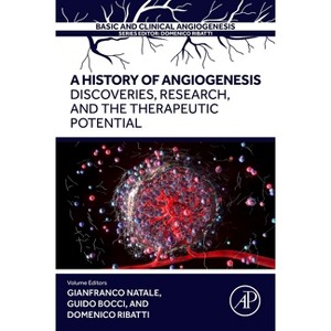 A History of Angiogenesis - (Basic and Clinical Angiogenesis) by  Gianfranco Natale & Guido Bocci & Domenico Ribatti (Paperback) - 1 of 1