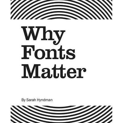 Why Fonts Matter - by  Sarah Hyndman (Paperback)