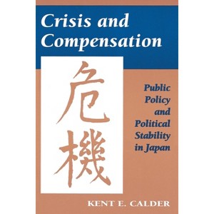 Crisis and Compensation - by  Kent E Calder (Paperback) - 1 of 1