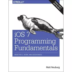 IOS 7 Programming Fundamentals - by  Matt Neuburg (Paperback)